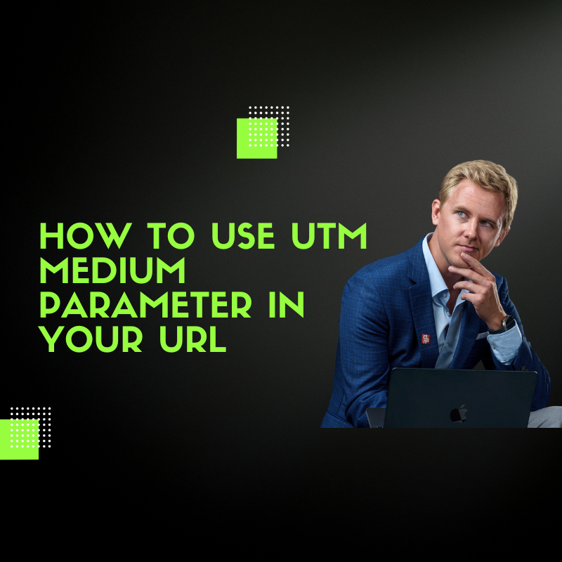 How To Use UTM Medium Parameter In Your URL