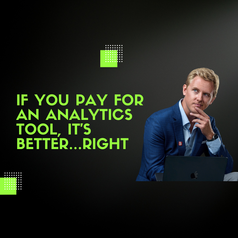 If You Pay For An Analytics Tool, It’s Better…Right